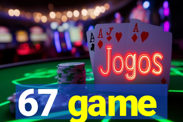67 game